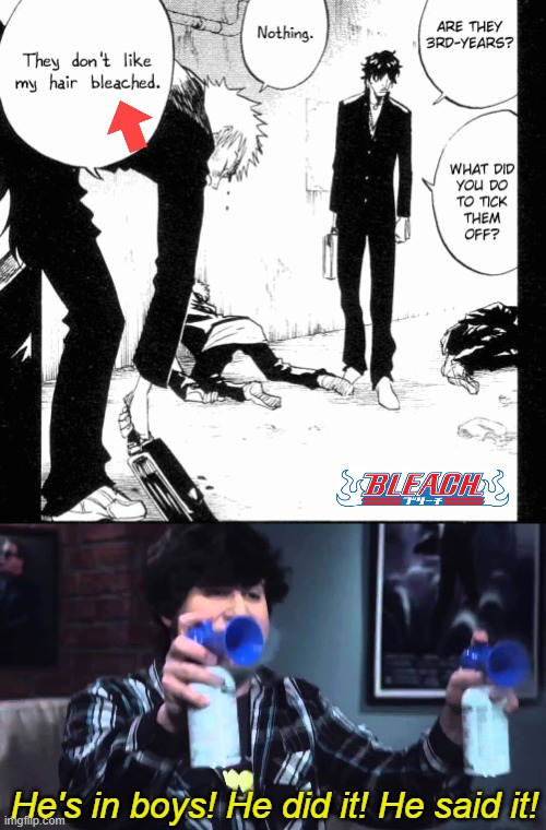 I pray to God that's not the only reason it's called "Bleach" xD | He's in boys! He did it! He said it! | image tagged in memes,funny,bleach,manga,jontron | made w/ Imgflip meme maker