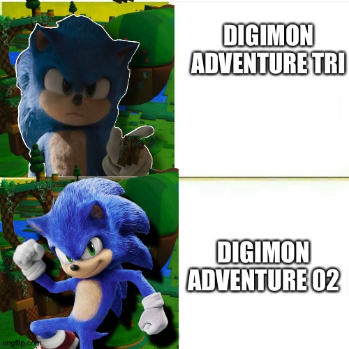 Movie Sonic prefers Adventure 02 over Tri | DIGIMON ADVENTURE TRI; DIGIMON ADVENTURE 02 | image tagged in sonic drake template sonic the hedgehog movie | made w/ Imgflip meme maker
