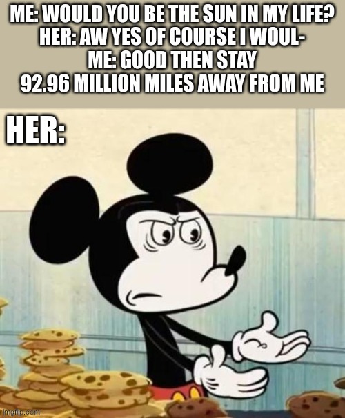 rekt | image tagged in memes,insults,mickey mouse,wtf,sun | made w/ Imgflip meme maker