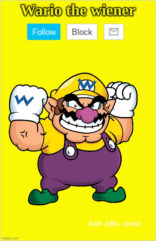 MarioTheMemer in a parallel universe | Wario the wiener | image tagged in memes | made w/ Imgflip meme maker