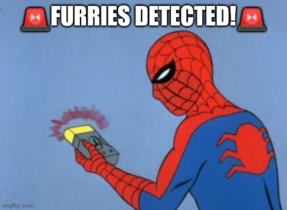 spiderman detector | ?FURRIES DETECTED!? | image tagged in spiderman detector | made w/ Imgflip meme maker