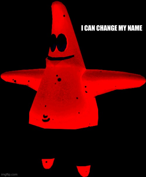 I CAN CHANGE MY NAME | made w/ Imgflip meme maker