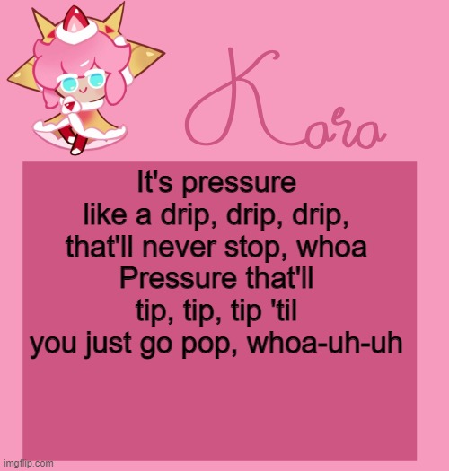 h | It's pressure like a drip, drip, drip, that'll never stop, whoa
Pressure that'll tip, tip, tip 'til you just go pop, whoa-uh-uh | image tagged in h | made w/ Imgflip meme maker