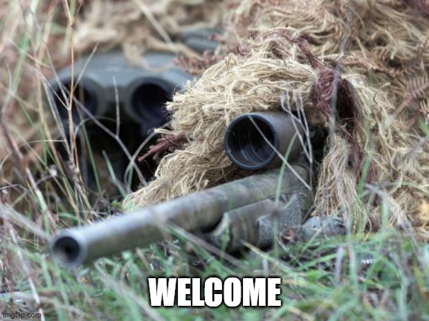 British Sniper Team | WELCOME | image tagged in british sniper team | made w/ Imgflip meme maker