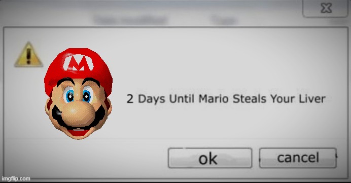 Mod note: 2 more days until I steal Mario The Memer's Liver and Brain | image tagged in 2 days until mario steals your liver | made w/ Imgflip meme maker