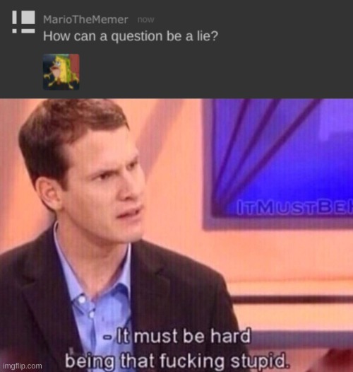 image tagged in it must be hard being that f-ing stupid | made w/ Imgflip meme maker