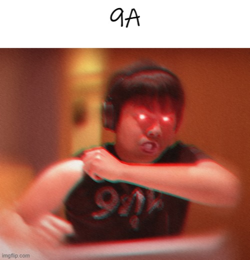 9Arm Triggered | 9A | image tagged in 9arm triggered | made w/ Imgflip meme maker