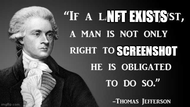 NFTs are mostly stolen |  NFT EXISTS; SCREENSHOT | image tagged in thomas jefferson,nft | made w/ Imgflip meme maker