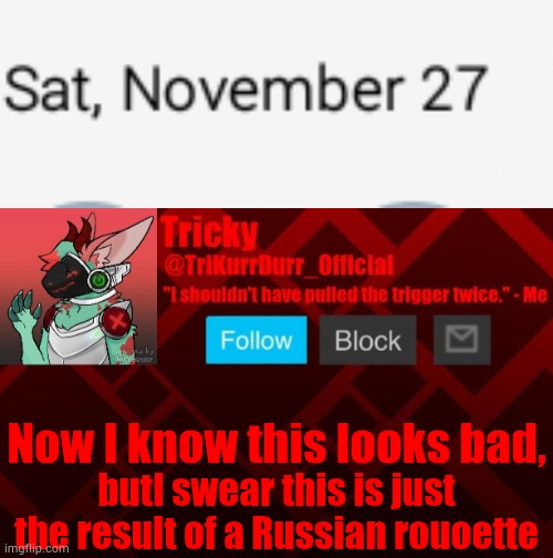 Now I know this looks bad, butI swear this is just the result of a Russian rouoette | image tagged in trikurrdurr_official's protogen template | made w/ Imgflip meme maker