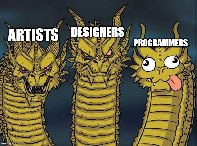 Hydra | DESIGNERS; ARTISTS; PROGRAMMERS | image tagged in hydra | made w/ Imgflip meme maker