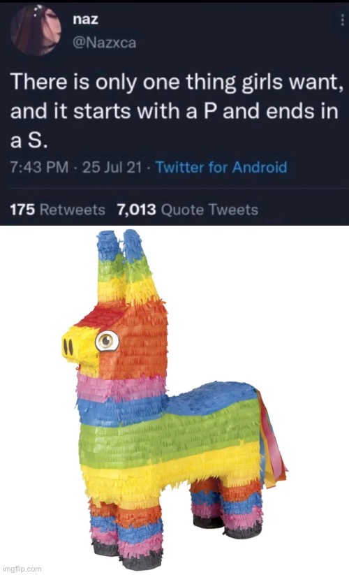 Pinatas | image tagged in memes,funny,funny memes,pinata,oh wow are you actually reading these tags,stop reading the tags | made w/ Imgflip meme maker