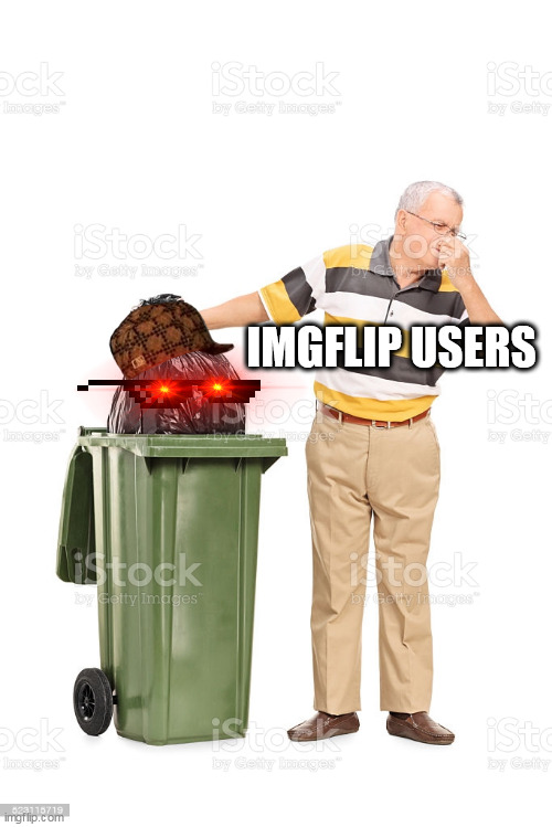 IMGFLIP USERS | image tagged in memes,imgflip | made w/ Imgflip meme maker