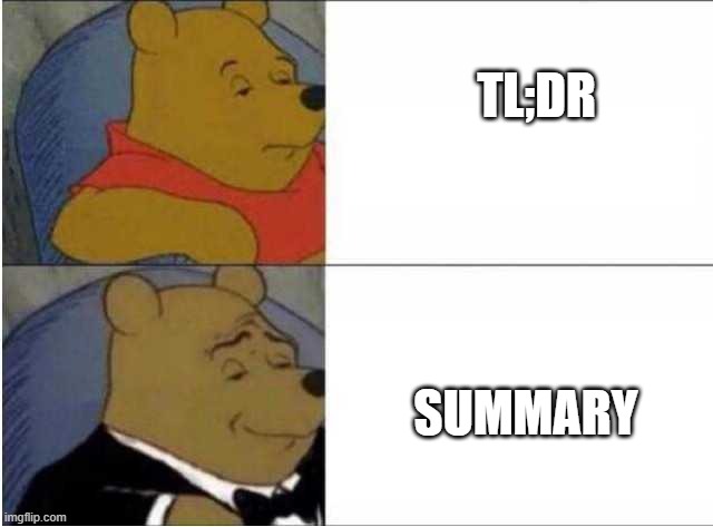 Elegant and Regular Winnie the Poo | TL;DR; SUMMARY | image tagged in elegant and regular winnie the poo | made w/ Imgflip meme maker