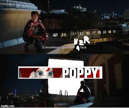 Seriously the ad keeps popping up everywhere i go | image tagged in every where i go i see his face,poppy playtime ad,poppy,poppyplaytime | made w/ Imgflip meme maker