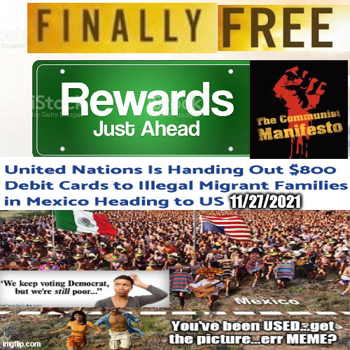 Free for THEE, but NOT for ME! | 11/27/2021 | image tagged in free,mexico,immigration,evil,democrats | made w/ Imgflip meme maker