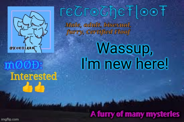 Hello | Wassup, I'm new here! Interested
👍👍 | image tagged in retrothefloof official announcement template 2 | made w/ Imgflip meme maker