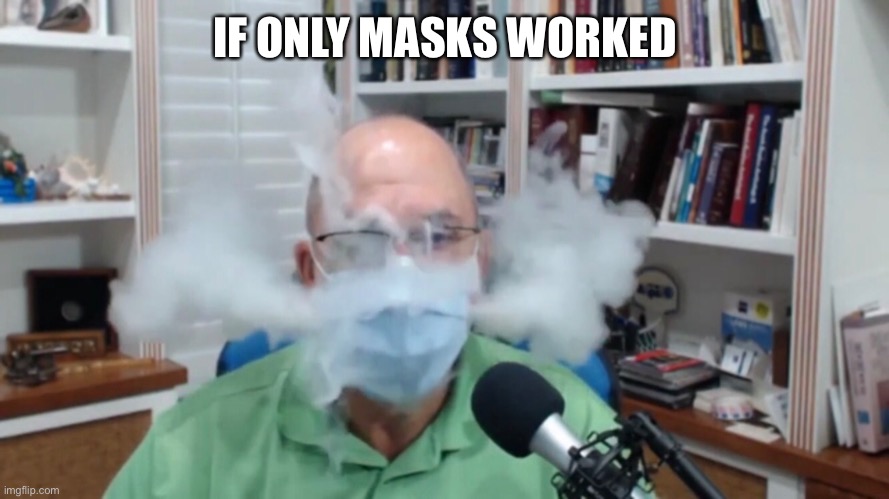 IF ONLY MASKS WORKED | made w/ Imgflip meme maker