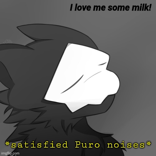 Puro satsified | I love me some milk! *satisfied Puro noises* | image tagged in puro satsified | made w/ Imgflip meme maker