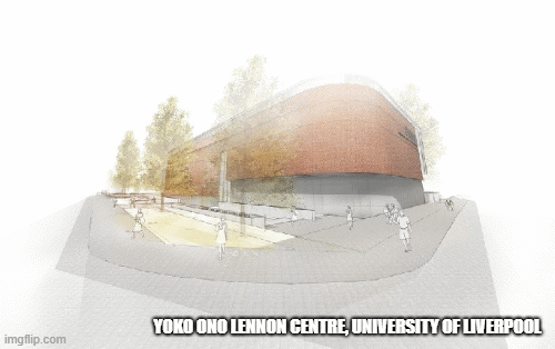 Yoko Ono Lennon Centre Liverpool | YOKO ONO LENNON CENTRE, UNIVERSITY OF LIVERPOOL | image tagged in liverpool,university of liverpool,yoko ono lennon centre | made w/ Imgflip images-to-gif maker