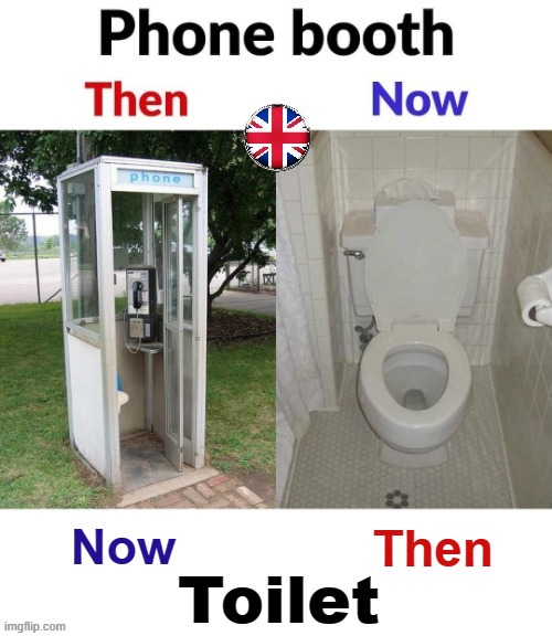 Toilets and Phone Boxes | Then; Now | image tagged in past life pete | made w/ Imgflip meme maker