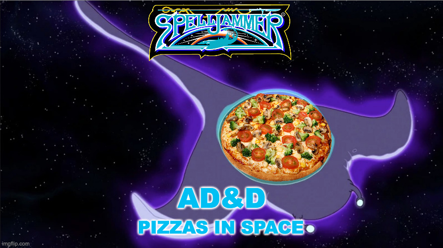 Spelljammer: AD&D Pizzas in Space | AD&D; PIZZAS IN SPACE | image tagged in encyclopod,spelljammer | made w/ Imgflip meme maker