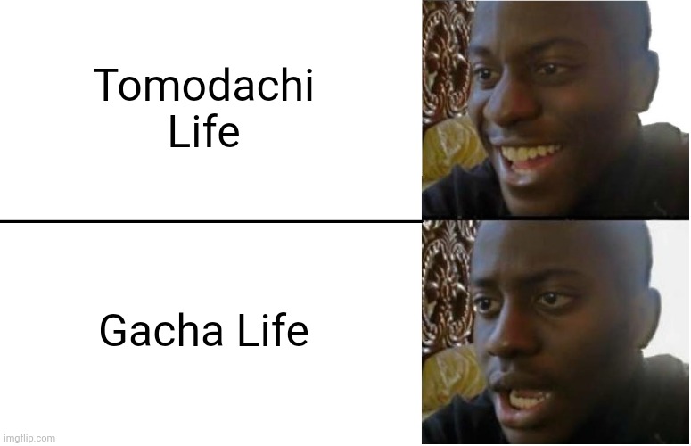 I don't know! | Tomodachi Life; Gacha Life | image tagged in disappointed black guy,gacha life,tomodachi life,nintendo,gaming,memes | made w/ Imgflip meme maker