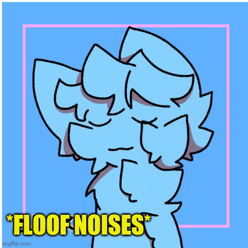 RetroTheFloof Fluffy Boi | *FLOOF NOISES* | image tagged in retrothefloof fluffy boi | made w/ Imgflip meme maker