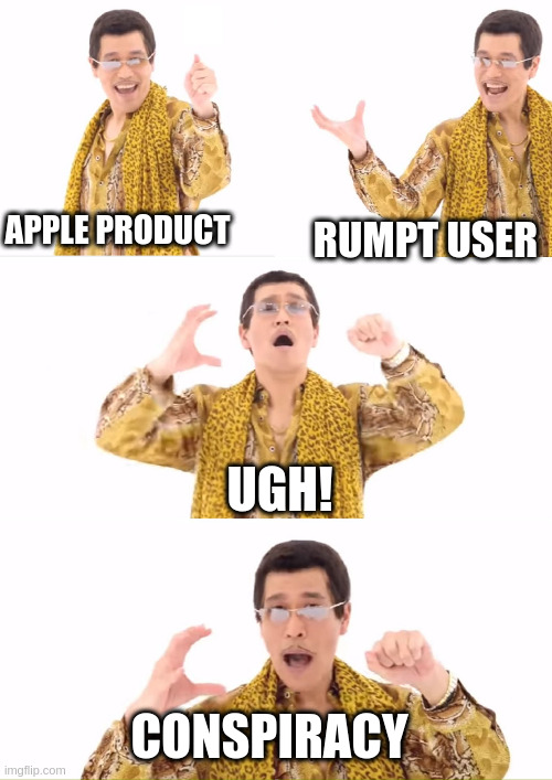 figure it out | APPLE PRODUCT; RUMPT USER; UGH! CONSPIRACY | image tagged in memes,ppap | made w/ Imgflip meme maker
