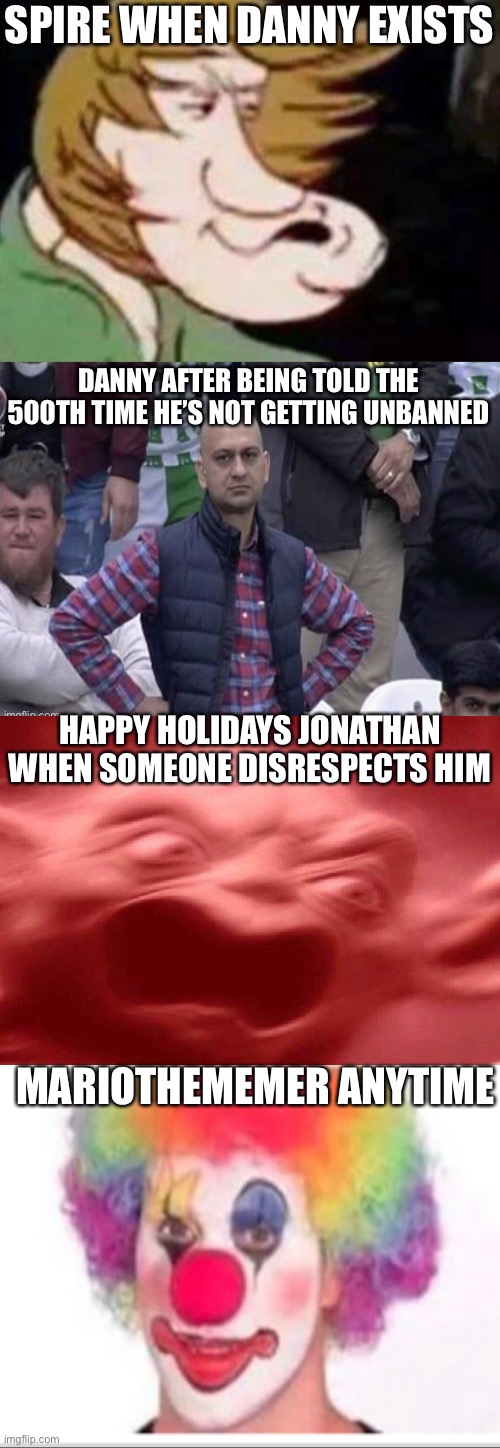 HAPPY HOLIDAYS JONATHAN WHEN SOMEONE DISRESPECTS HIM; MARIOTHEMEMER ANYTIME | made w/ Imgflip meme maker