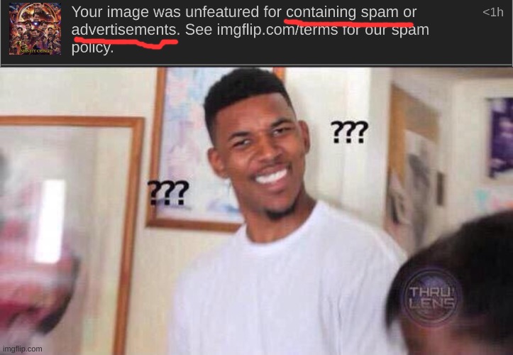How TF can a meme be containing spam or advertisements? | image tagged in black guy confused | made w/ Imgflip meme maker