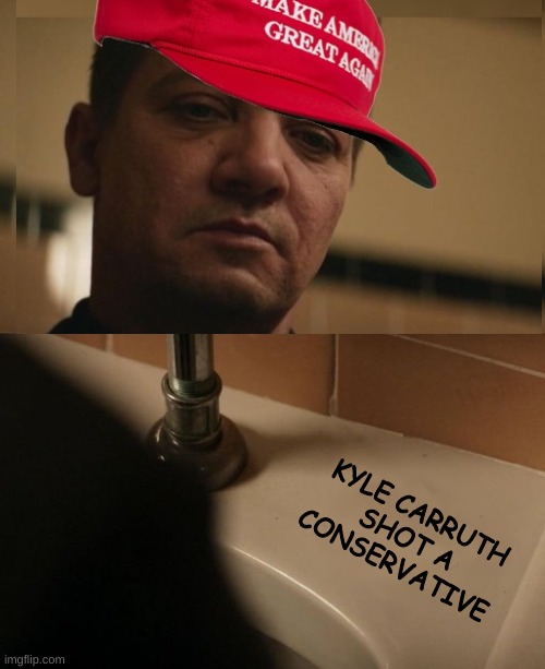 oops | KYLE CARRUTH
SHOT A
CONSERVATIVE | image tagged in kyle carruth,chad read,kyle rittenhouse,stupid people,memes,shooting | made w/ Imgflip meme maker