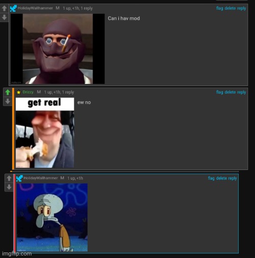 :(((((( I cant have mod guys ;((((( | made w/ Imgflip meme maker