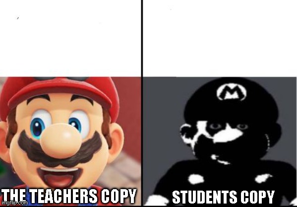 Happy mario Vs Dark Mario | THE TEACHERS COPY; STUDENTS COPY | image tagged in happy mario vs dark mario | made w/ Imgflip meme maker