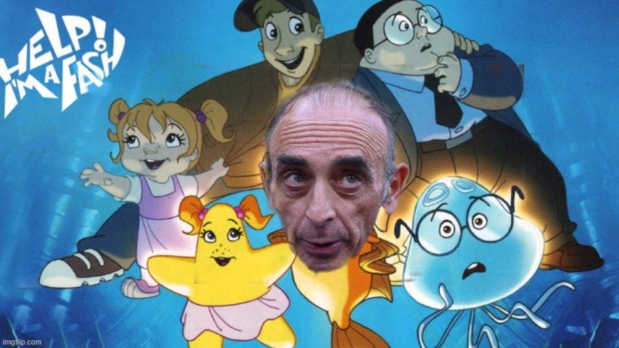 I'm a Fash Zemmour | image tagged in zemmour,fascism,fish,films,cartoons | made w/ Imgflip meme maker