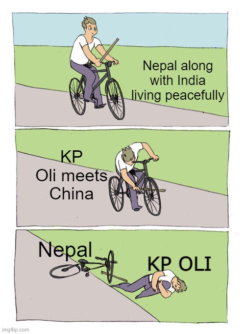 Bike Fall | Nepal along with India living peacefully; KP Oli meets China; Nepal; KP OLI | image tagged in memes,bike fall | made w/ Imgflip meme maker