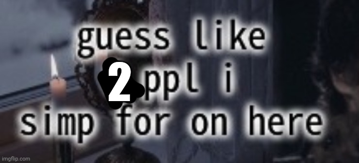 2. | 2 | made w/ Imgflip meme maker