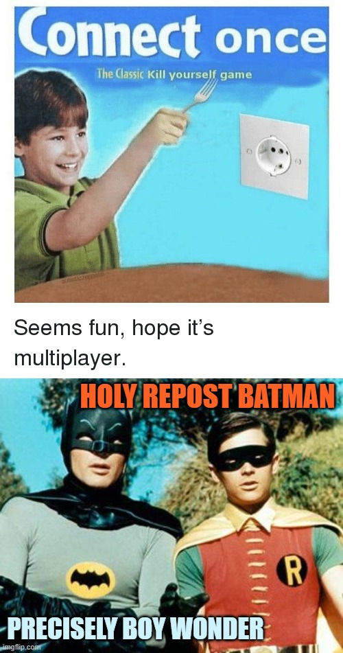 HOLY REPOST BATMAN PRECISELY BOY WONDER | image tagged in batman and robin | made w/ Imgflip meme maker