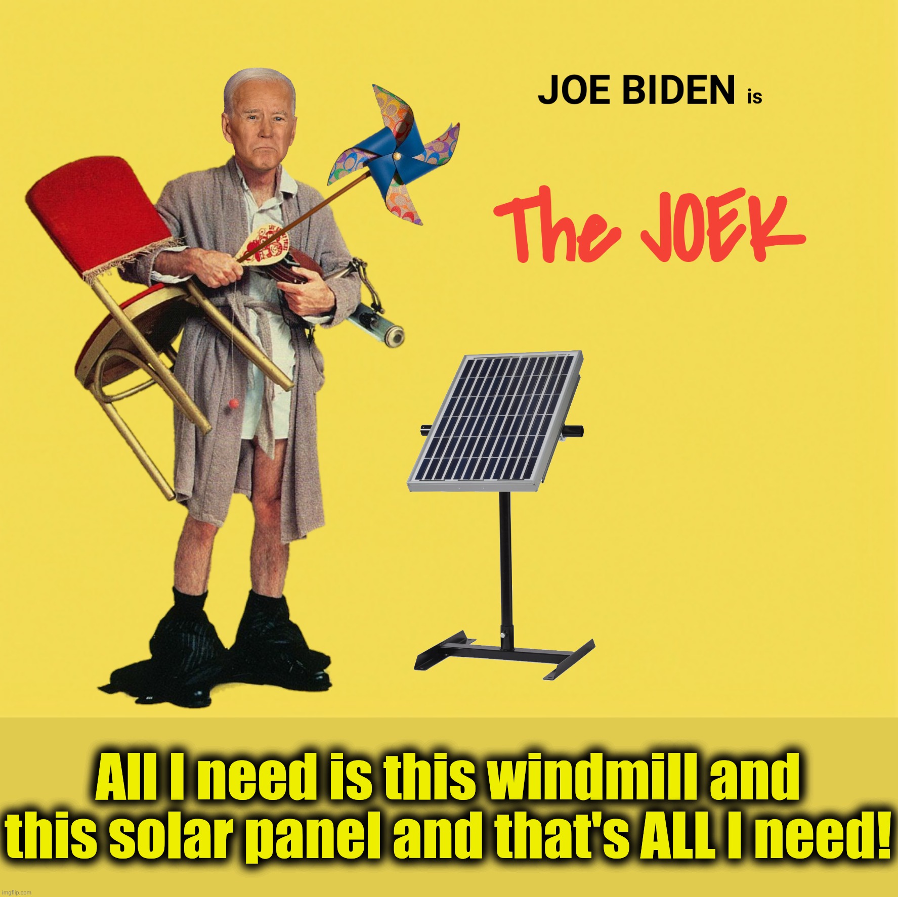 Bad Photoshop Sunday presents:  ...and this chair and this paddle game and this ashtray...I need that! | All I need is this windmill and this solar panel and that's ALL I need! | image tagged in bad photoshop sunday,joe biden,the jerk,solar panel,pinwheel | made w/ Imgflip meme maker