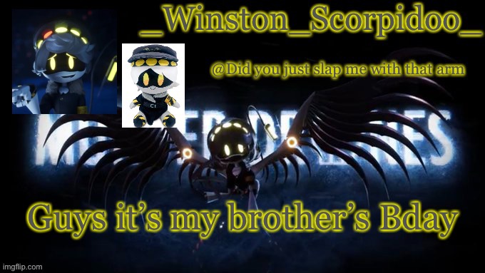 Winston’s murder drone temp | Guys it’s my brother’s Bday | image tagged in winston s murder drone temp | made w/ Imgflip meme maker