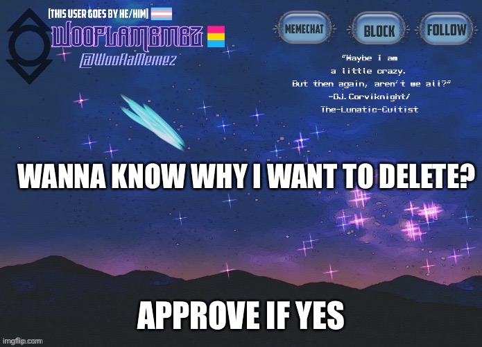 Do u? | WANNA KNOW WHY I WANT TO DELETE? APPROVE IF YES | image tagged in wooflamemez announcement template | made w/ Imgflip meme maker