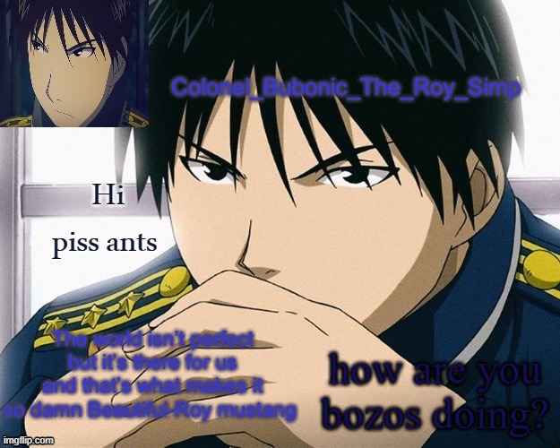Yall should know him by now | Hi piss ants; how are you bozos doing? | image tagged in yall should know him by now | made w/ Imgflip meme maker