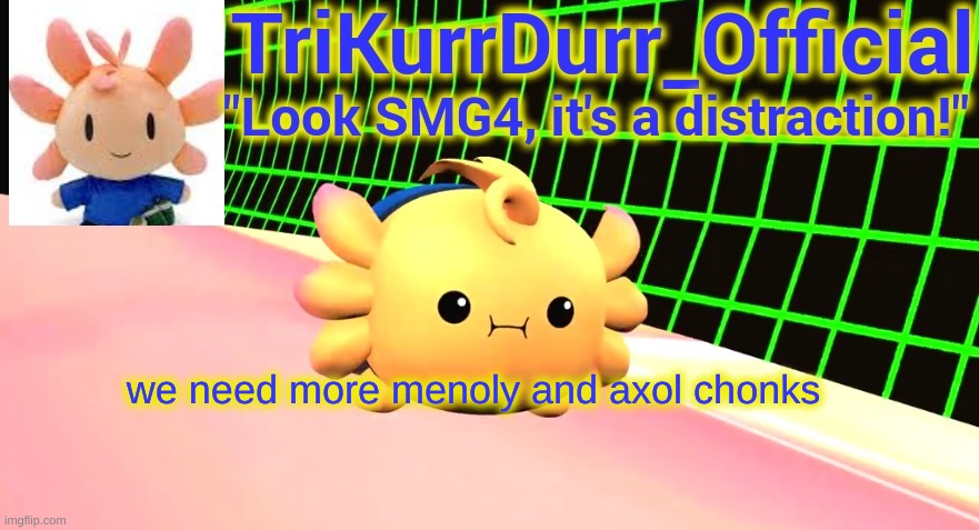 Tricky's Axol temp | we need more menoly and axol chonks | image tagged in trikurrdurr_official's axol temp | made w/ Imgflip meme maker