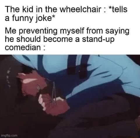 Maybe you should consider doing stand up :) | image tagged in memes,funny,dark humor | made w/ Imgflip meme maker