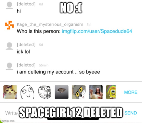 NO :(; SPACEGIRL12 DELETED | made w/ Imgflip meme maker