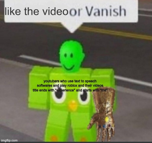 Spanish or vanish blank | like the video; youtubers who use text to speech softwares and play roblox and their videos title ends with "experience" and starts with "the" | image tagged in spanish or vanish blank | made w/ Imgflip meme maker