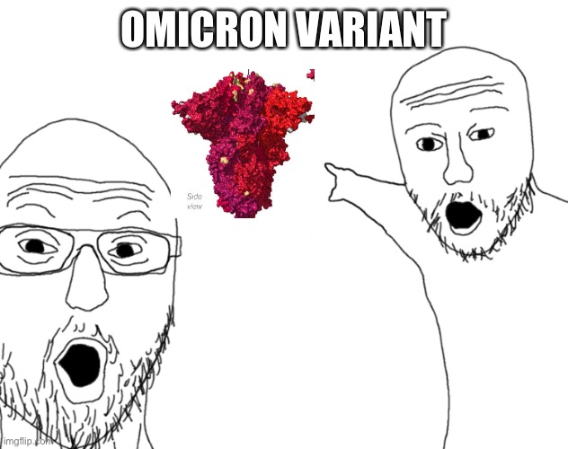 Soyjak Pointing | OMICRON VARIANT | image tagged in soyjak pointing | made w/ Imgflip meme maker