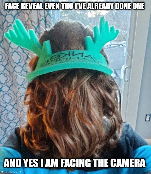 FACE REVEAL EVEN THO I'VE ALREADY DONE ONE; AND YES I AM FACING THE CAMERA | made w/ Imgflip meme maker