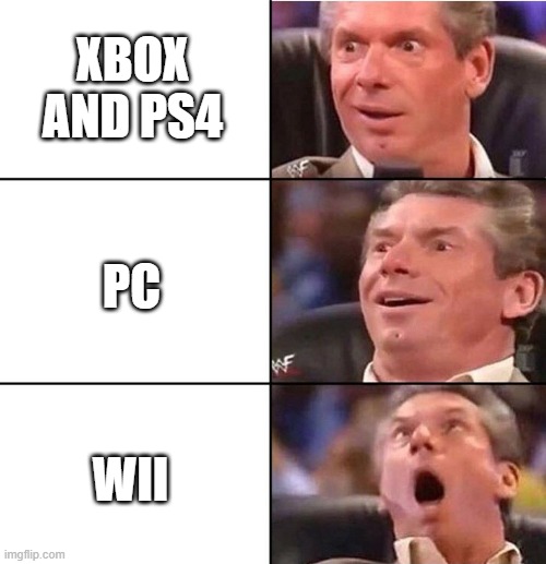 Vince McMahon | XBOX AND PS4; PC; WII | image tagged in vince mcmahon | made w/ Imgflip meme maker