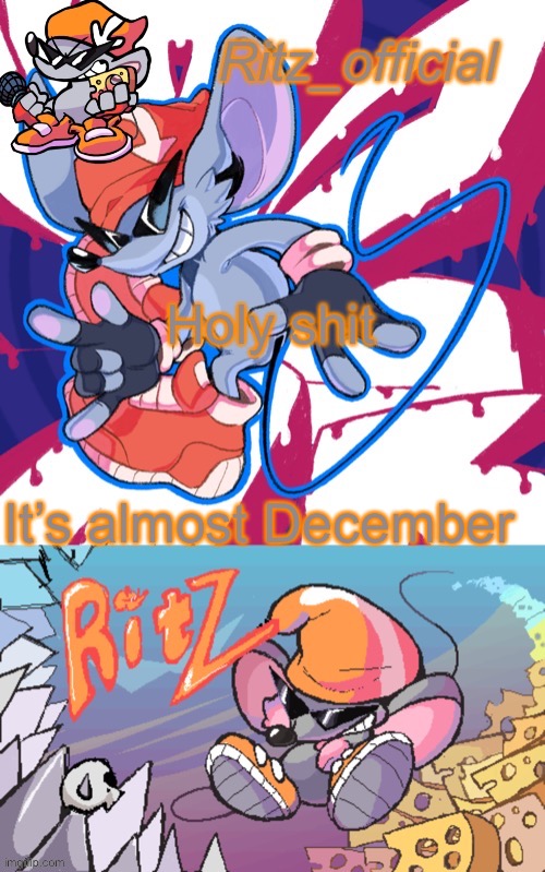 Holy shit; It’s almost December | image tagged in ritz announcement temp ver 3 | made w/ Imgflip meme maker