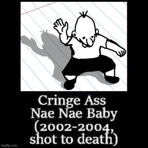 High Quality Cringe ass nae nae baby Blank Meme Template